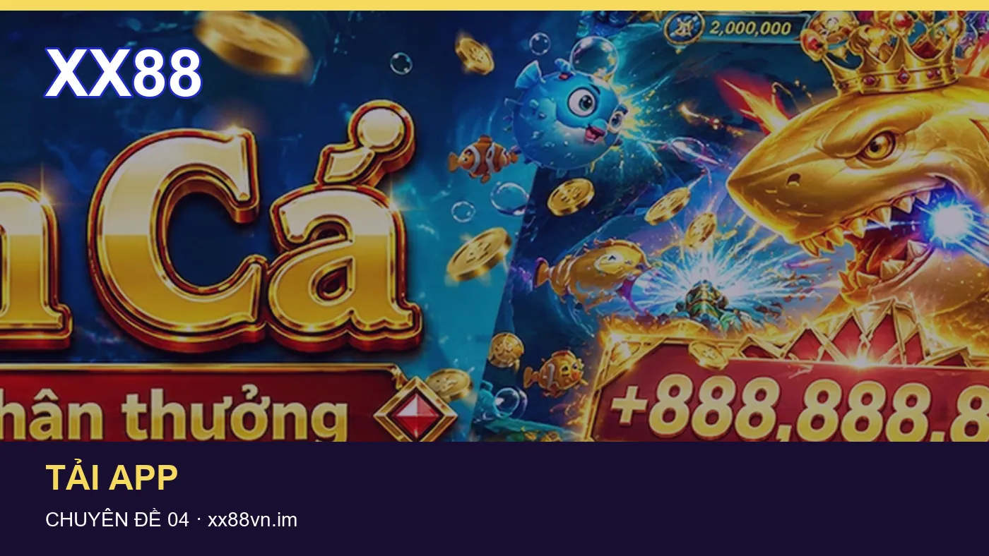 Đối chiếu nguồn và thời điểm cập nhật trong Tải app của XX88 | xx88vn.im